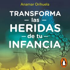 transforma las heridas de tu infancia (audiolibro)-anamar orihuela-9786073186636