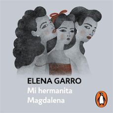 mi hermanita magdalena (audiolibro)-elena garro-9786073855136