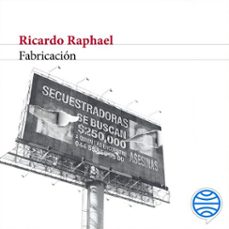 fabricacion (audiolibro)-ricardo raphael-9786073927536