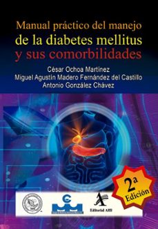 manual practico del manejo de la diabetes mellitus y sus comorbilidades (ebook)-césar ochoa martínez-miguel agustín madero fernández del castillo-antonio gonzález chávez-9786077412236