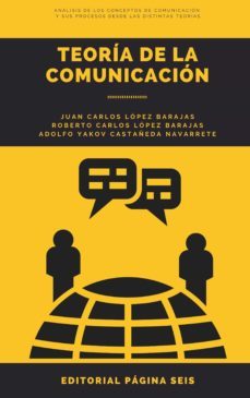 teoría de la comunicación (ebook)-juan carlos lopez barajas-roberto carlos lopez barajas-adolfo yakov castañeda navarrete-9786078676736