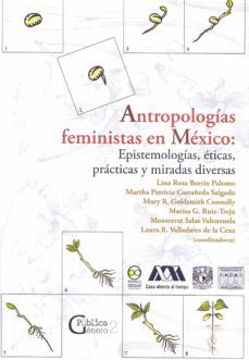 antropologias feministas en mexico (ebook)-lina rosa berrio palomo-martha patricia castañeda salgado-mary r goldsmith connelly-9786078781836