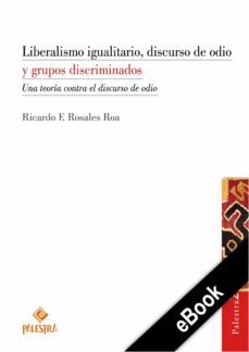 liberalismo igualitario, discurso de odio y grupos discriminados (ebook)-ricardo gracia-9786123252236