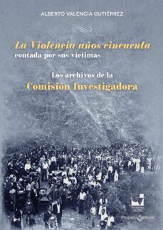 la violencia años cincuenta contada por sus victimas (ebook)-alberto valencia gutiérrez-9786287523036