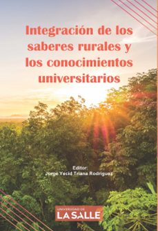 integracion de los saberes rurales y los conocimientos universitarios (ebook)-jorge yecid triana rodríguez-9786287833036