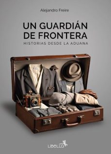 un guardian de frontera (ebook)-alejandro freire-9786316654236