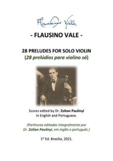 (study score:brochure) 28 preludes for solo violin (28 preludios para violino so): complete scores edited by dr zoltan paulinyi in english and portuguese (partituras editadas integralmente, em ingles e portugues). (ebook)-flausino vale-9786500190236