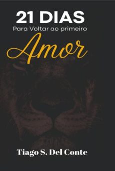 21 dias para voltar ao primeiro amor (ebook)-tiago sérgio del conte-9786500794236