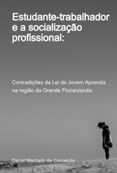 estudante-trabalhador e a socializaço profissional (ebook)-daniel machado da conceição-9786501329536