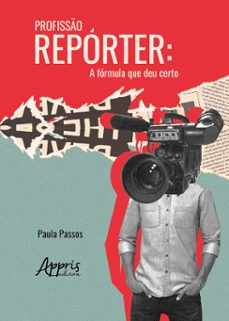 profisso reporter: a formula que deu certo (ebook)-paula passos-9786525045436