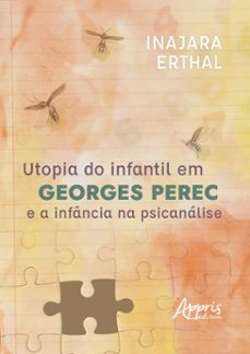utopia do infantil em georges perec e a infancia na psicanalise (ebook)-9786525060736