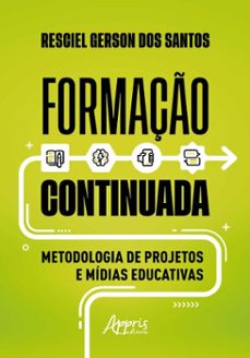 formaço continuada: metodologia de projetos e midias educativas (ebook)-resciel gerson dos santos-9786525074436