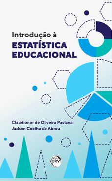 introduço a estatistica educacional (ebook)-claudionor de oliveira pastana-jadson coelho de abreu-9786525119236