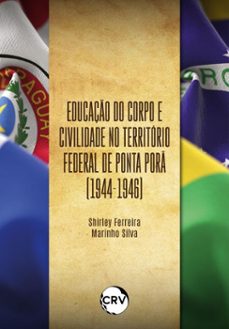 educaço do corpo e civilidade no territorio federal de ponta por (1944-1946) (ebook)-shirley ferreira marinho silva-9786525169736