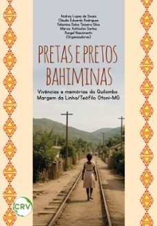 pretas e pretos bahiminas (ebook)-andrey lopes de souza-cláudio eduardo rodrigues-felismina dalva teixeira silva-9786525182636