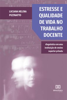 estresse e qualidade de vida no trabalho docente (ebook)-luciana helena pizzinatto-9786525224336