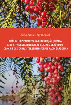 analise comparativa da composiço quimica e de atividades biologicas de cinco genotipos clonais de schinus terebinthifolius raddi (aroeira) (ebook)-sávio cabral lopes de lima-9786525228136