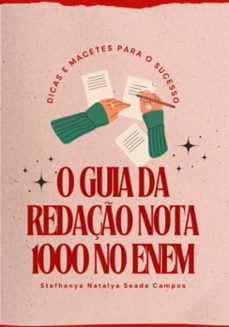 o guia da redaço nota 1000 no enem (ebook)-natalya seade campos stefhanye-9786526625736