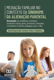 mediaço familiar no contexto da sindrome da alienaço parental (ebook)-roseli aparecida cardoso vieira e medeiros-9786527068136