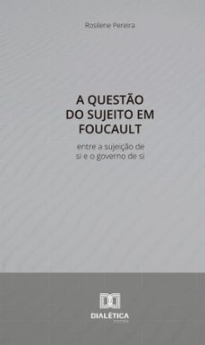 a questo do sujeito em foucault (ebook)-rosilene maria alves pereira-9786527070436