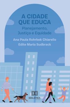 a cidade que educa (ebook)-ana paula rohrbek chiarello-edite maria sudbrack-9786527076636