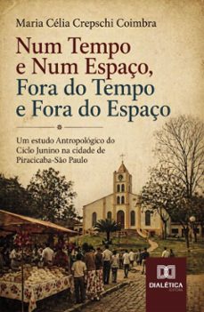 num tempo e num espaço, fora do tempo e fora do espaço-maria celia crepschi coimbra naria célia-9786527096436