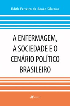 a enfermagem, a sociedade e o cenario politico brasileiro (ebook)-edith ferreira de souza oliveira-9786528037636