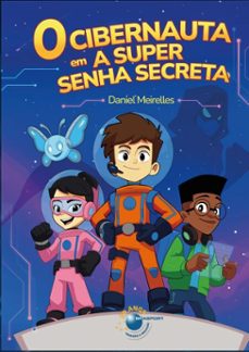 o cibernauta em a super senha secreta (ebook)-daniel meirelles-9786560961036