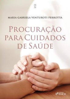 procuração para cuidados de saúde - 1 ed - 2026 (ebook)-maria gabriela venturoti perrotta-9786561207836