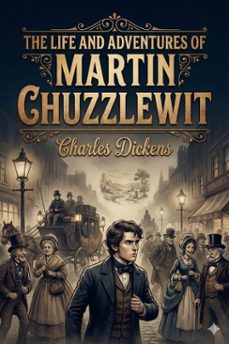 the life and adventures of martin chuzzlewit (ebook)-charles dickens-9786726003136