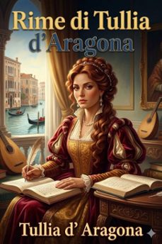 rime di tullia d'aragona, cortigiana del secolo xvi (ebook)-9786726026036
