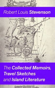 the collected memoirs, travel sketches and island literature (ebook)-robert louis stevenson-9788026836636