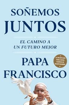 (pe) soñemos juntos: el camino a un futuro mejor-jorge bergoglio papa francisco-9788401026836