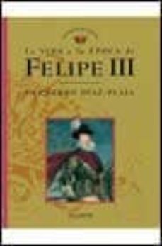 la vida y la epoca de felipe iii-9788408026136
