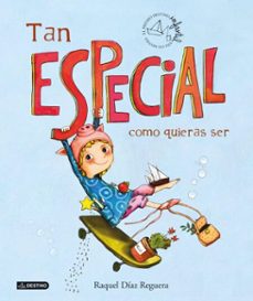 tan especial como quieras ser (ebook)-raquel diaz reguera-9788408255536