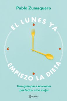 el lunes ya empiezo la dieta-pablo zumaquero-9788408263036