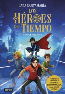 los heroes del tiempo 1. un viaje peligroso (ebook)-jara santamaria-9788408300236