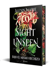 sight unseen. bajo el mismo hechizo (ebook)-alexis marie-9788408318736