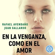 en la venganza, como en el amor (audiolibro)-juan gallardo-rafael avendaño-9788408320036