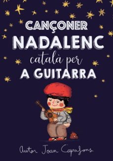 cançoner catala nadalenc tradicional popular per a guitarra acords, partitura melodia principal i tab's (ebook)-joan capafons manils-9788409153336