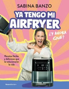 ya tengo mi airfryer, ¿y ahora que? (ebook)-sabina banzo-9788410096936