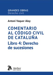 comentario al codigo civil de cataluña. libro 4: derecho de sucesiones.-9788410174436