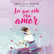 lei que esto era amor (audiolibro)-maria jose moreno fernandez-9788410644236