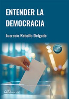 entender la democracia-lucrecio rebollo delgado-9788410703636