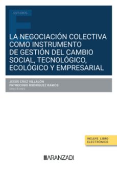 la negociacion colectiva como instrumento de gestion del cambio social, tecnologico, ecologico y empresarial.-jesus cruz villalon-9788410789036
