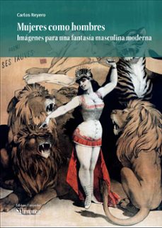 mujeres como hombres imágenes para una fantasía masculina moderna-carlos reyero-9788410912236