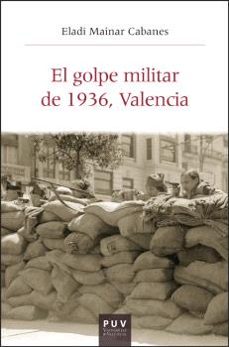 el golpe militar de 1936, valencia-eladi mainar cabanes-9788411183536