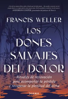los dones salvajes del dolor-francis weller-9788411193436