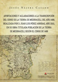 aportaciones y aclaraciones a la transcripcion  del censo de la tierra de medinaceli, del año 1488, realizada por d. juan luis perez arribas, año 2010, en su obra titulada poblacion de la tierra de medinaceli, segun el censo de 1488 (ebook)-9788411379236