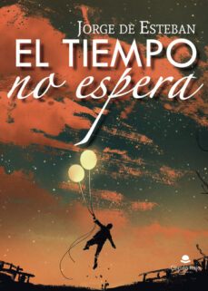 el tiempo no espera-jorge de esteban-9788411599436